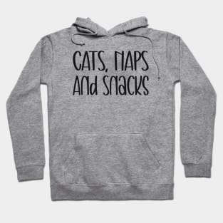 Cats Naps And Snacks - Feline Loving Slogan Hoodie